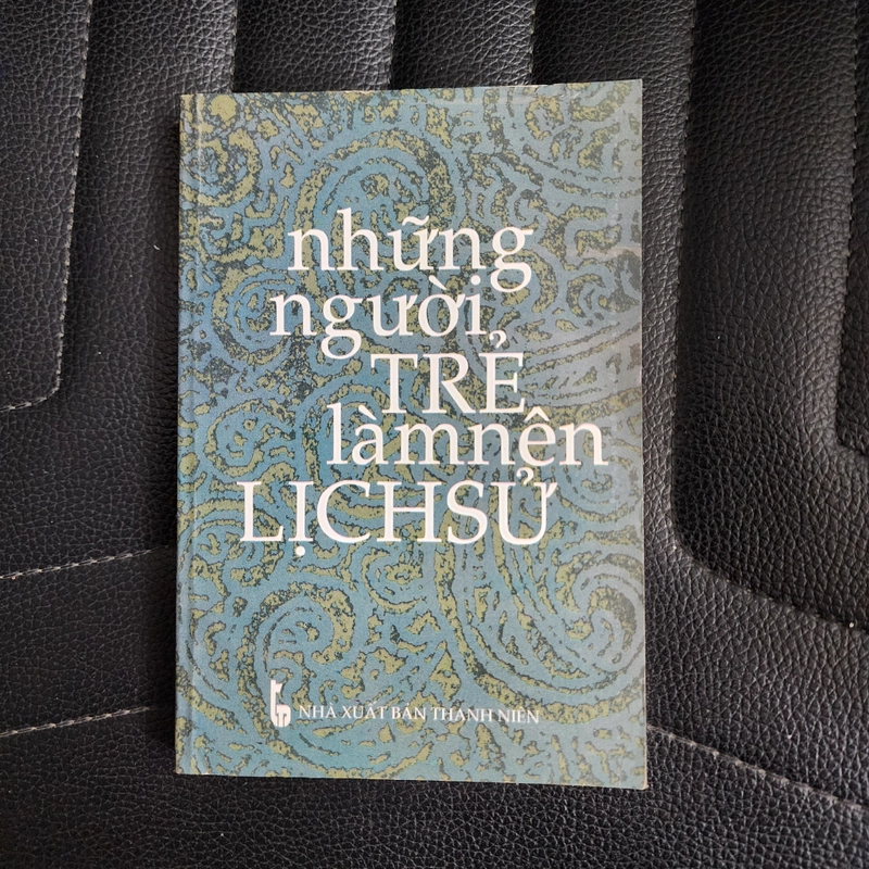 Những người trẻ làm nên lịch sử | Nguyễn Lương Bích  443834
