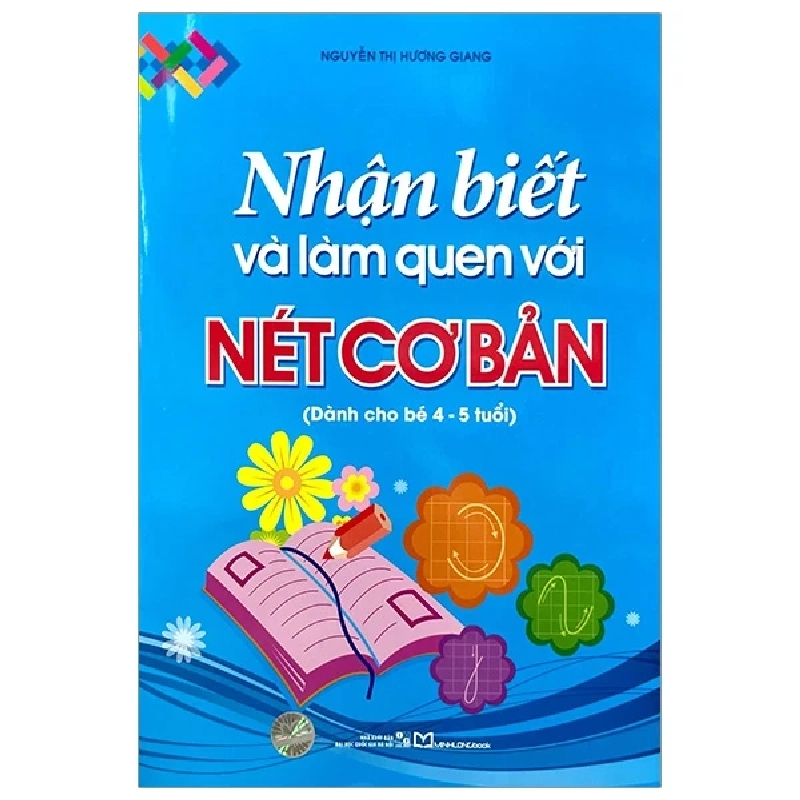 Nhận Biết Và Làm Quen Với Nét Cơ Bản - Dành Cho Bé 4-5 Tuổi - Nguyễn Thị Hương Giang 318667