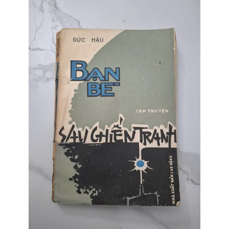 Bạn Bè Sau Chiến Tranh (Tập Truyện) - Đức Hậu - Truyện ngắn, Văn học 708132