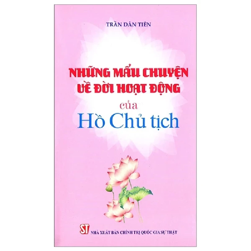 Những Mẫu Chuyện Về Đời Hoạt Động Của Chủ Tịch Hồ Chí Minh - Trần Dân Tiên 271138