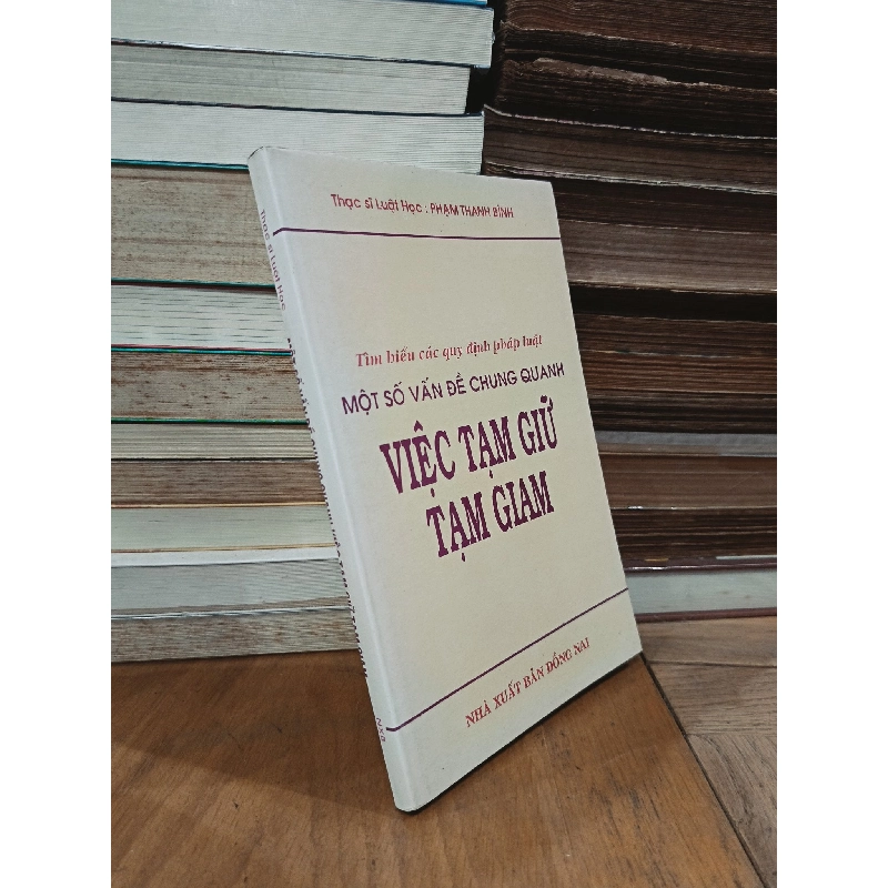 Tìm hiểu các quy định pháp luật: Một số vấn đề chung quanh việc tạm giữ, tạm giam - ThS. Phạm Thanh Bình 782550