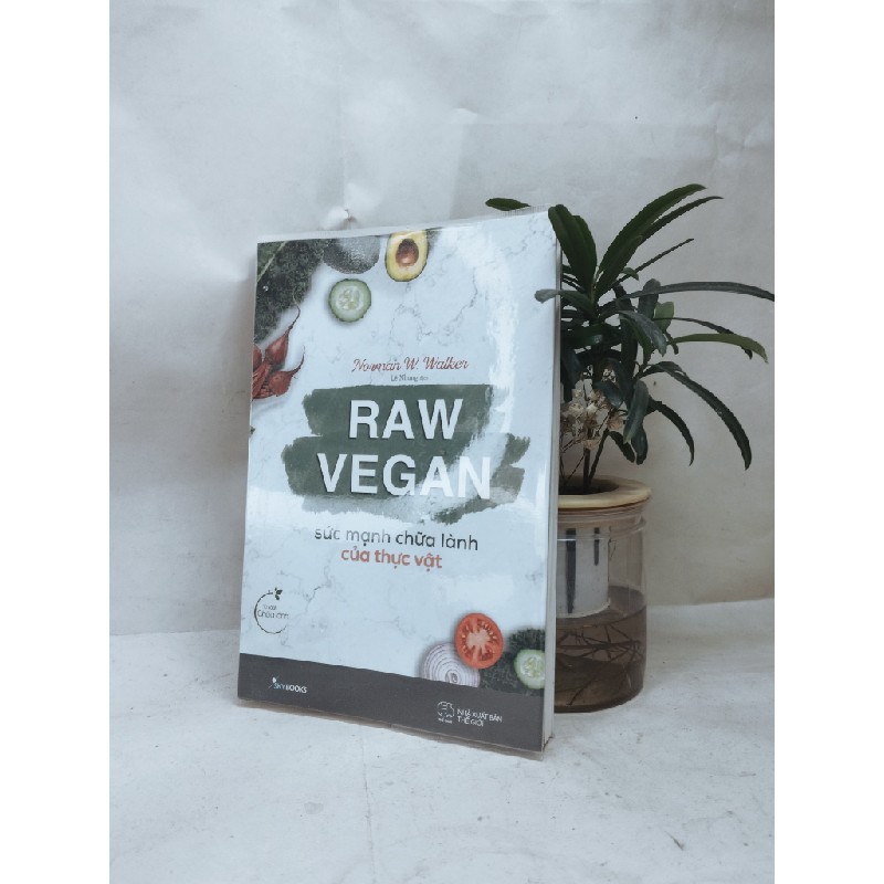 Raw Vegan, sức mạnh chữa lành của thực vật - Norman W.Walker 54769
