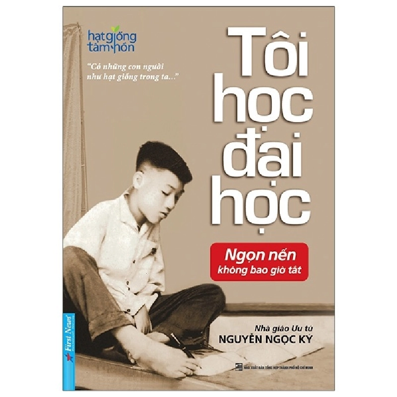 Hạt Giống Tâm Hồn - Tôi Học Đại Học - Nguyễn Ngọc Ký (Mới 100%) Nghệ thuật sống, First News - SÁCH ĐẠI HỌC 490827