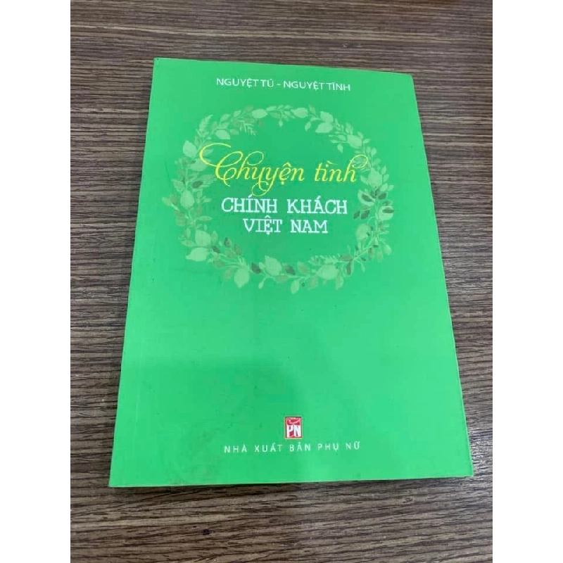 Chuyện Tình Chính Khách Việt Nam-Tác giả Nguyệt Tú, Nguyệt Tĩnh-Văn học,tản văn- mới 98% 406103