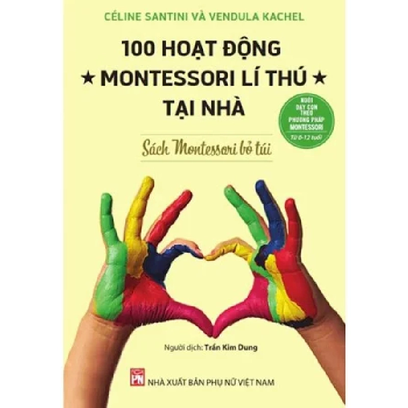 100 hoạt động Montessori lí thú tại nhà (bỏ túi),P,56 - Cleme Santini & Vendula Kaclel - 2022 - TÂM LÝ GIÁO DỤC Blogmeo040226 793251