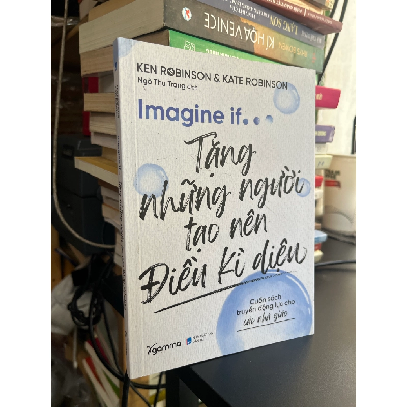 Tặng những người tạo nên điều kỳ diệu - Ken Robinson & Kate Robinson 493540