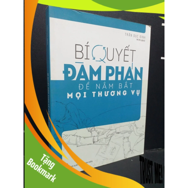 (TẶNG BOOKMARK) Bí Quyết Đàm Phán Để Nắm Bắt Mọi Thương Vụ mới 90% bẩn nhẹ 2019 RBK0107 Trần Dục Đình KỸ NĂNG 939579