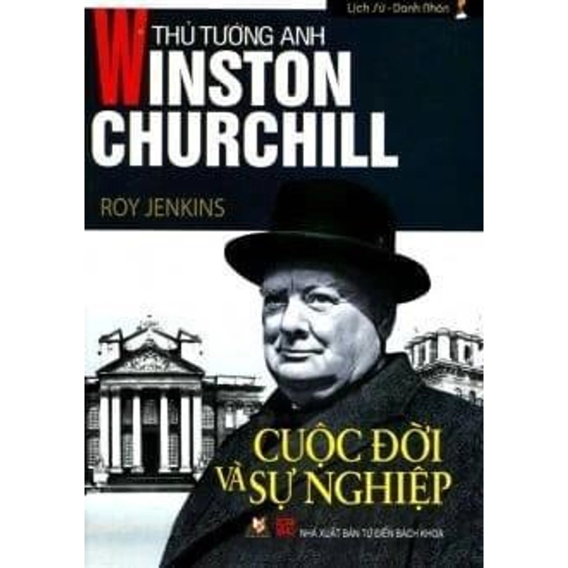 Thủ Tướng Anh Winston Churchill - Cuộc Đời Và Sự Nghiệp - Roy Jenkins (KINH ĐIỂN) 215651