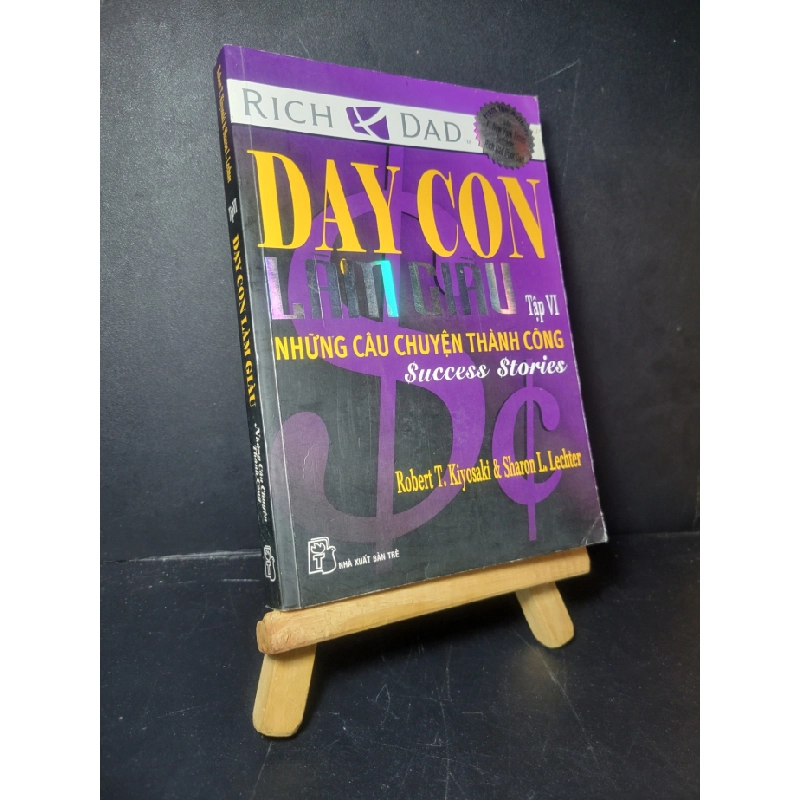 [Phiên Chợ Sách Cũ] Dạy Con Làm Giàu Tập 6 Những Câu Chuyện Thành Công 2010 - Robert T.Kiyosaki, Sharon L.Lechter 0906 471549