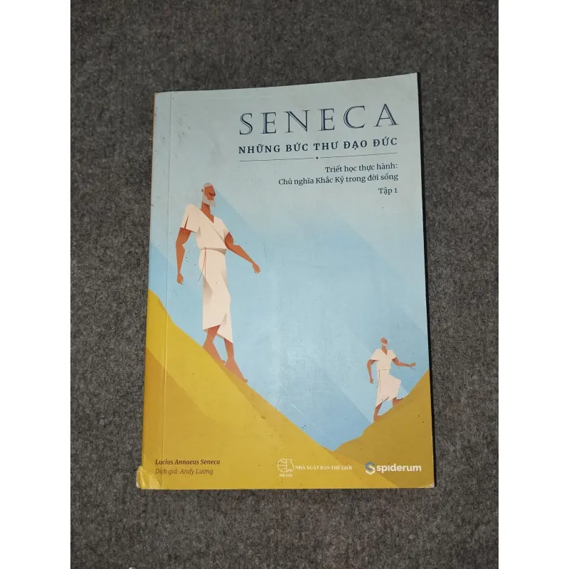 SENECA NHỮNG BỨC THƯ ĐẠO ĐỨC (TRIẾT HỌC THỰC HÀNH: CHỦ NGHĨA KHẮC KỶ TRONG ĐỜI SỐNG TẬP 1) 698972