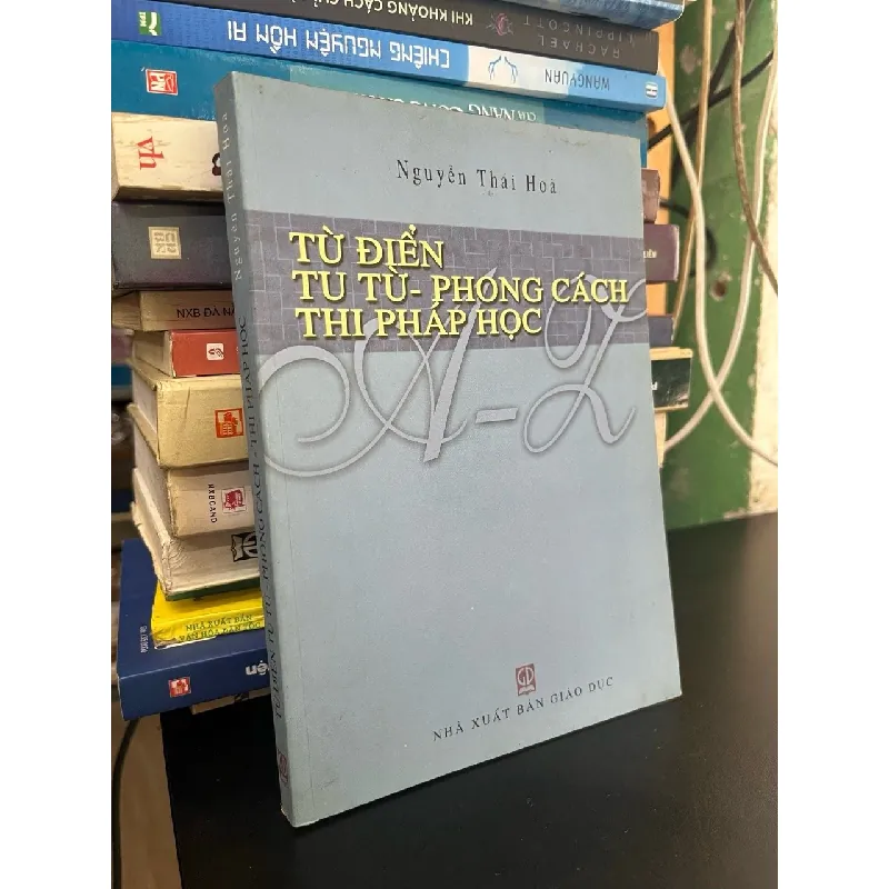 Từ điển tu từ - phong cách thi pháp học - Nguyễn Thái Hoà 706107