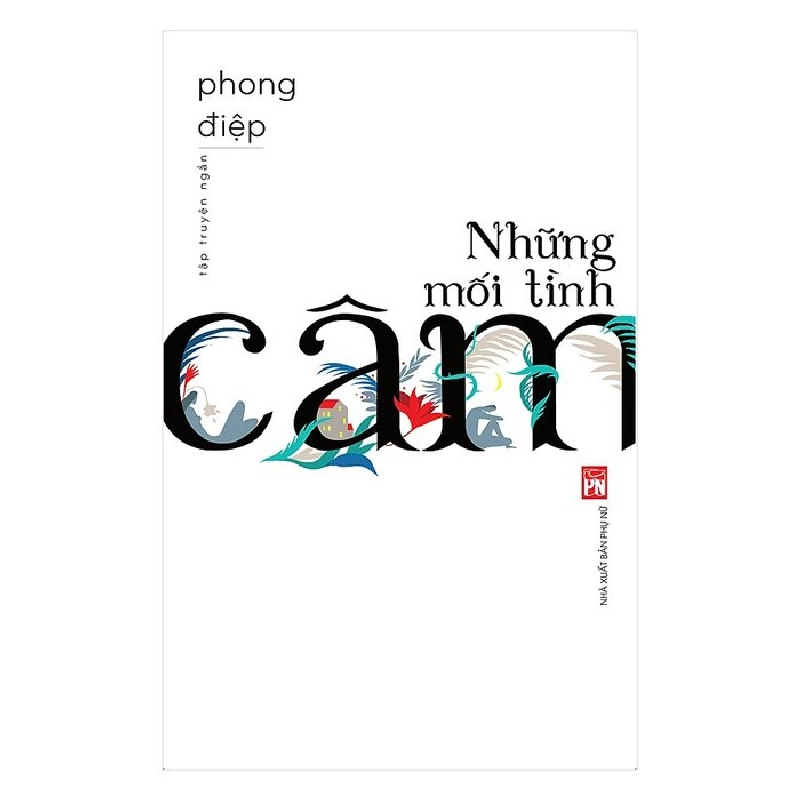 Những mối tình câm - Phong Điệp - 2018 - Văn Học 704601