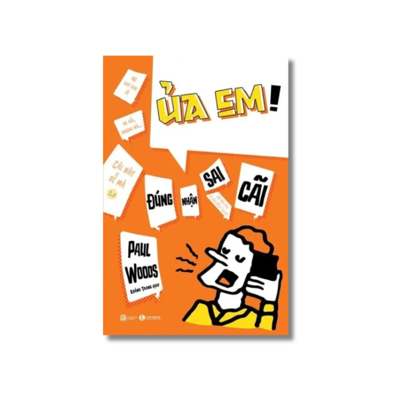 Ủa em! Đúng nhận sai cãi - Paul Woods Vanvosach 725149