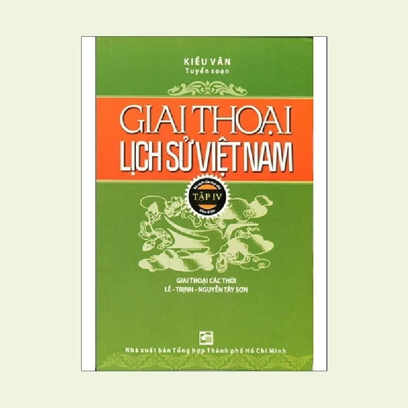 Giai Thoại Lịch Sử Việt Nam - Tập 4 - Kiều Văn (Mới 100%) Lịch sử, địa lí Việt Nam, NXB Tổng Hợp TPHCM - SÁCH ĐẠI HỌC 488945