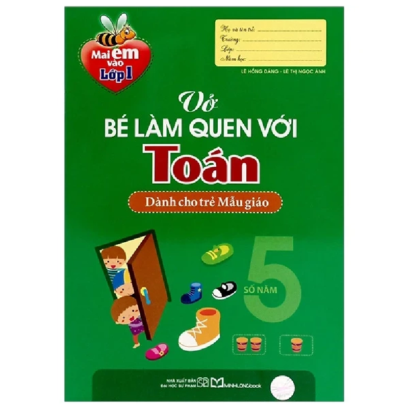 Mai Em Vào Lớp 1 - Vở Bé Làm Quen Với Toán - Dành Cho Trẻ Mẫu Giáo - Lê Hồng Đăng, Lê Thị Ngọc Ánh 318660