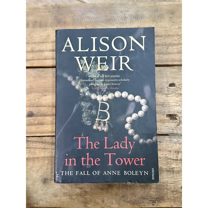 The Lady in the Tower: The Fall of Anne Boleyn - Alison Weir 734847