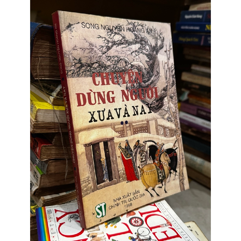 Chuyện dùng người xưa và nay - Song Nguyễn Hoàng An 365912
