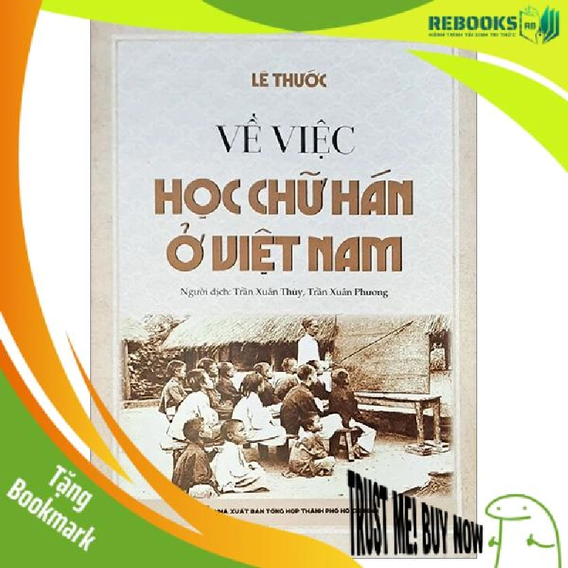 (TẶNG BOOKMARK) Về việc học chữ Hán ở Việt Nam - Lê Thước - 2023 956178