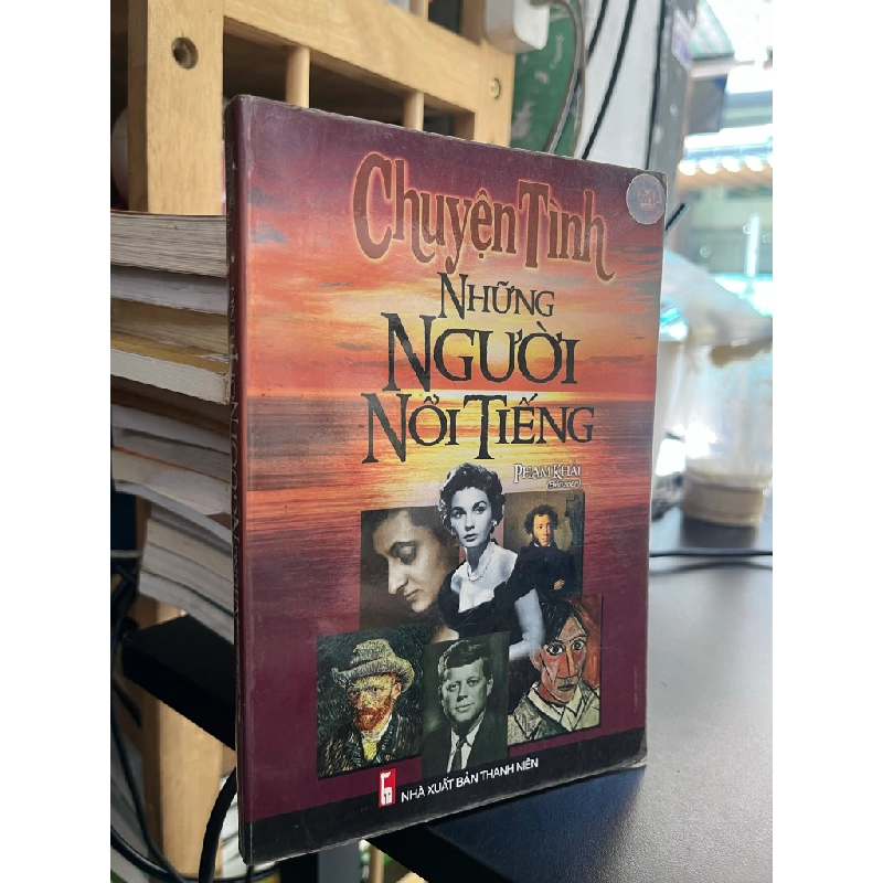 Chuyện tình những người nổi tiếng - Phạm Khải biên soạn 493755