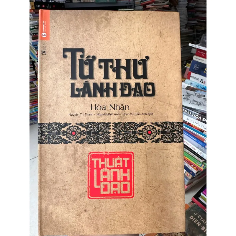 Tứ Thư Lãnh Đạo - Thuật Lãnh Đạo (Bìa Cứng) - Hoà Nhân 718716