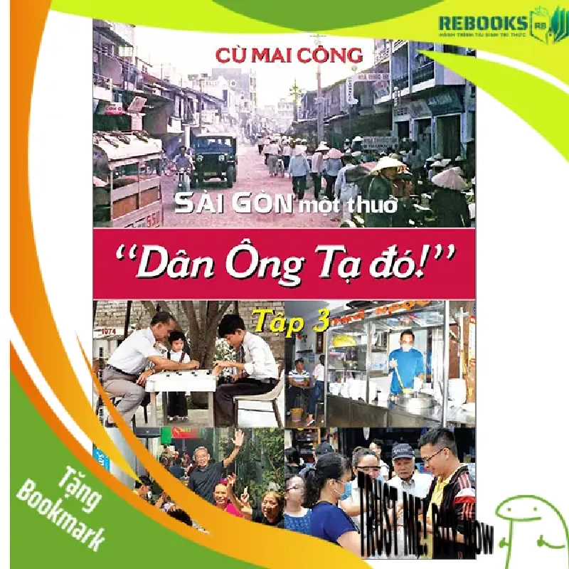 (TẶNG BOOKMARK) Sài Gòn một thuở - Dân Ông Tạ đó! Tập 3 - Cù Mai Công - 2023 951532