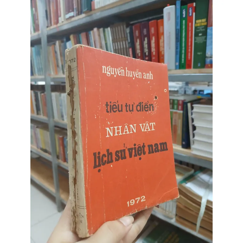 TIỂU TỰ ĐIỂN NHÂN VẬT LỊCH SỬ VIỆT NAM - NGUYỄN HUYỀN ANH 716660
