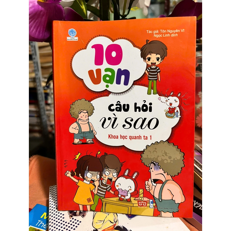 10 Vạn Câu Hỏi Vì Sao - Khoa Học Quanh Ta 1 443582