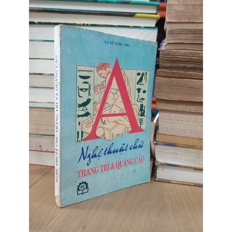 Nghệ thuật chữ trang trí & quảng cáo - K.S Hồ Xuân Hạnh 735431