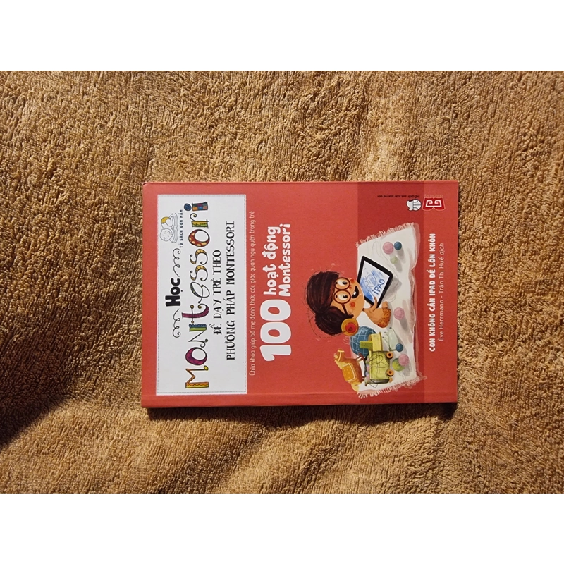 Học Montessori Để Dạy Trẻ Theo Phương Pháp Montessori - 100 Hoạt Động Montessori 504129