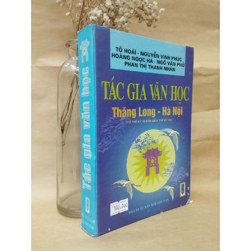 Tác Giả Văn Học Thăng Long - Hà Nội ( Từ Thế Kỉ XI Đến Giữa Thế Kỉ XX) - Tô Hoài - Nguyễn Vinh Phúc - Hoàng Ngọc Hà - Ngô Văn Phú - Phan Thị Thanh Nhàn 127007