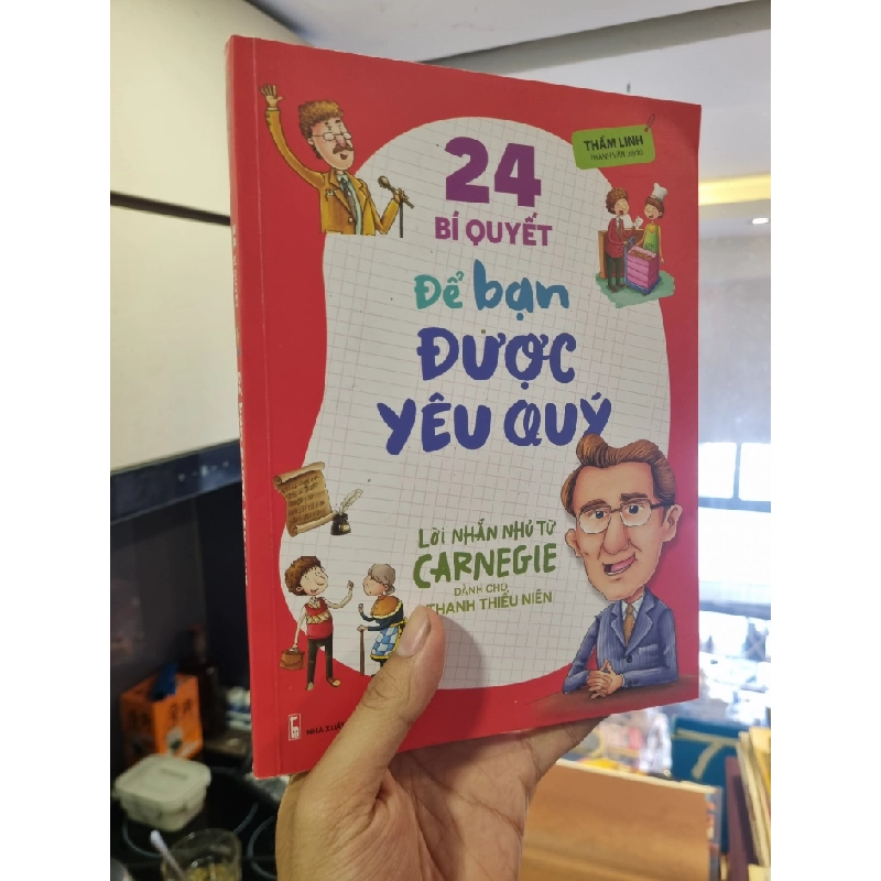 24 BÍ QUYẾT ĐỂ BẢN ĐƯỢC YÊU QUÝ : Lời nhắn nhủ từ Carnegie - Thẩm Linh 312431