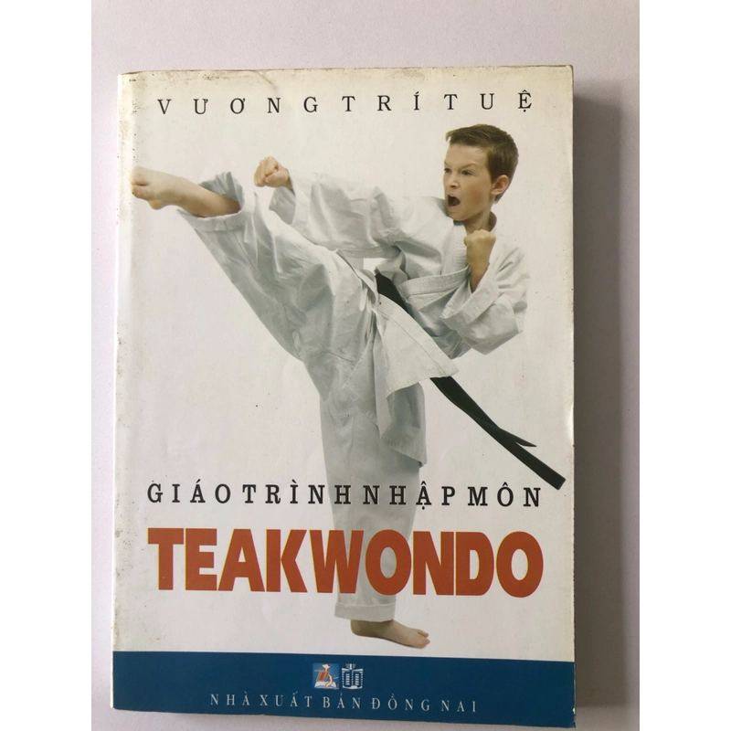 GIÁO TRÌNH NHẬP MÔN TEAKWONDO - 248 TRANG, NXB: 2011 290446