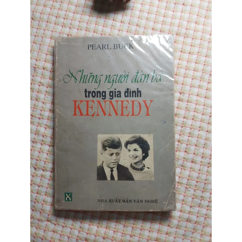 NHỮNG NGƯỜI ĐÀN BÀ TRONG GIA ĐÌNH KENNEDY - PEARL BUCK 753182