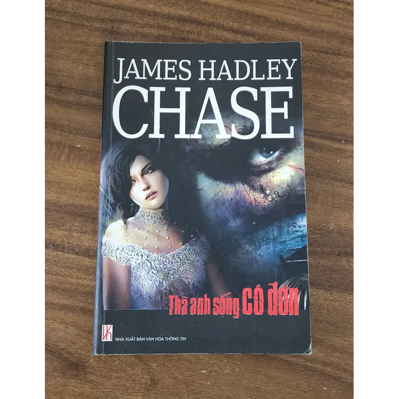 Tiểu thuyết của nhà văn James Hadley Chase: THÀ ANH SỐNG CÔ ĐƠN 719766
