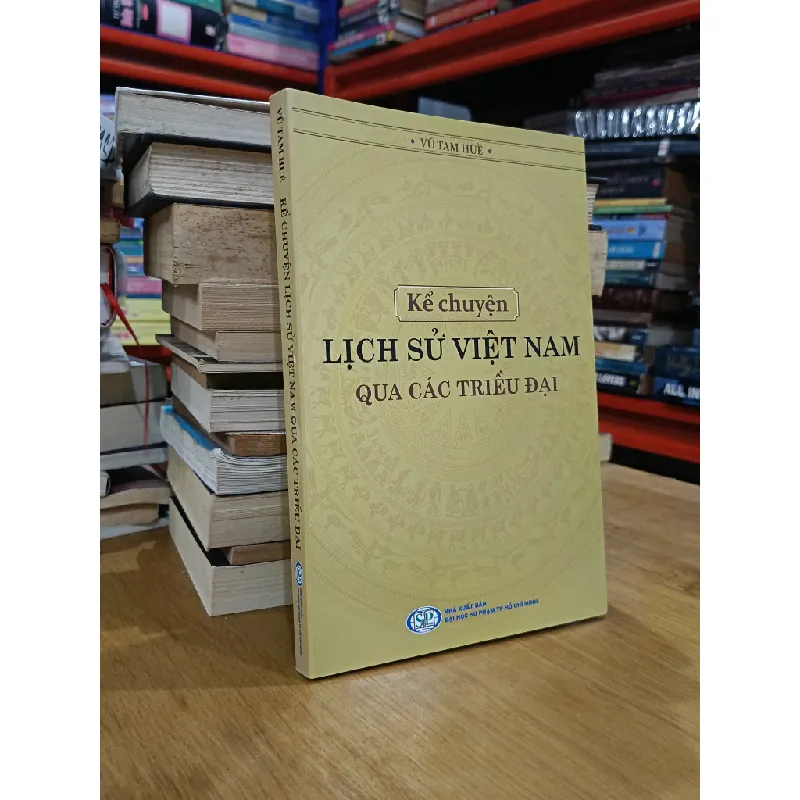 Kể chuyện lịch sử Việt Nam qua các triều đại - Vũ Tam Huề 571623
