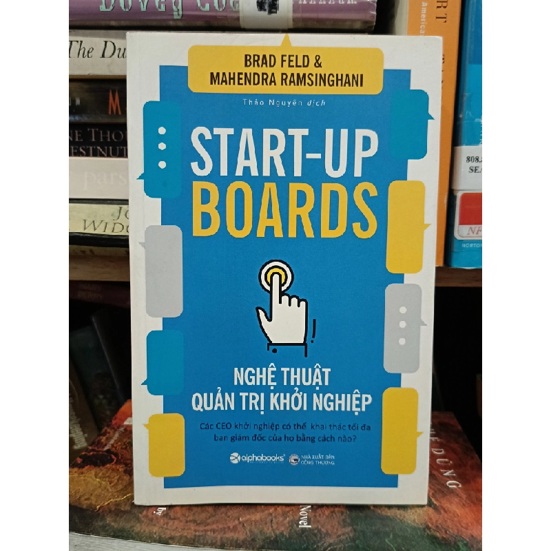 Startup Boards: Nghệ thuật quản trị khởi nghiệp - Brad Feld & Mahendra Rasinghani (Thảo Nguyên dịch) 453648