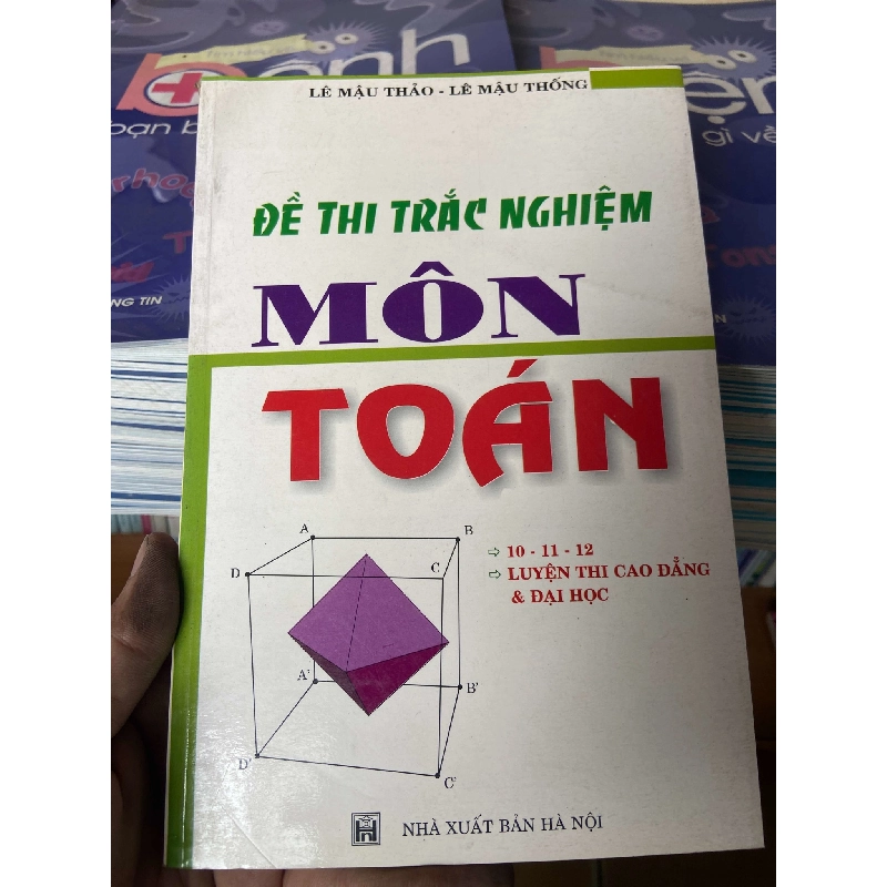 (Sách cũ SCGR) Đề Thi Trắc Nghiệm Môn Toán 10–11–12 Luyện Thi Cao Đẳng Và Đại Học - Lê Mậu Thảo, Lê Mậu Thống 2005 Tham khảo - luyện thi VAVO-AK2ST1 Blogmeo090426 1016438