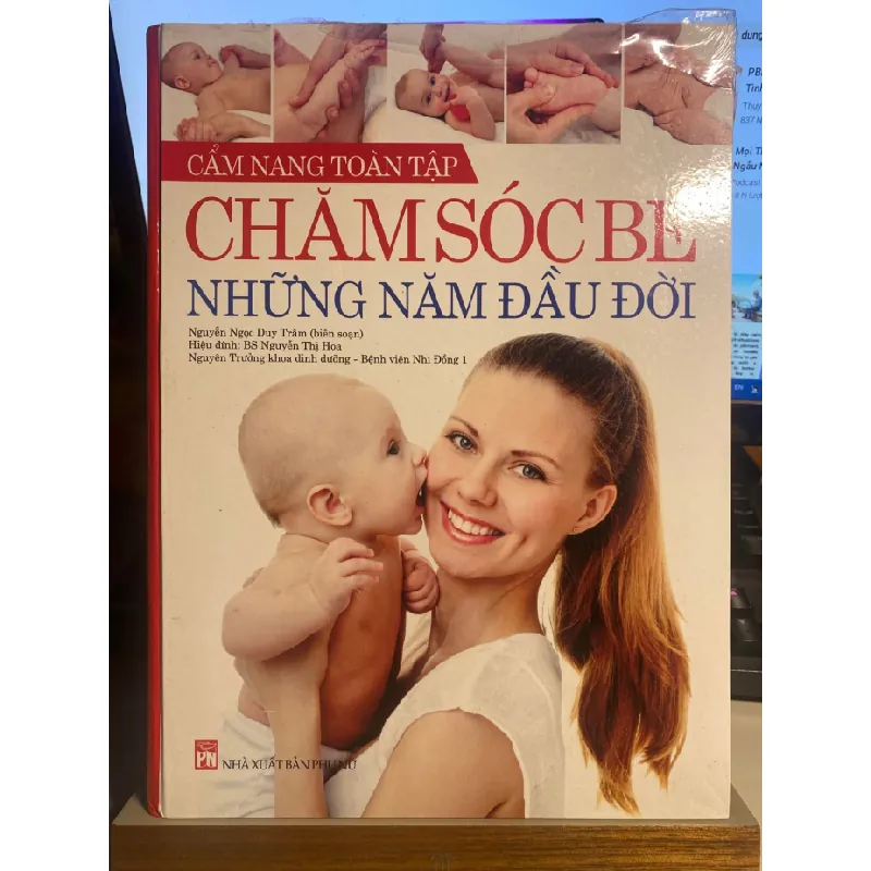 Cẩm nang toàn tập chăm sóc bé những năm đầu đời-Tác giả: Nguyễn Ngọc Duy Trâm ,Hiệu đính: BS. Nguyễn Thị Hoa- NXB Phụ Nữ STB984 Blogmeo 27525 587742