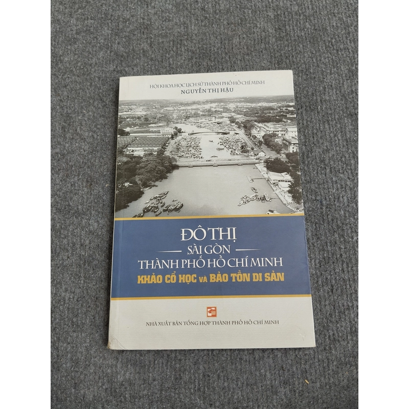 ĐÔ THỊ SÀI GÒN THÀNH PHỐ HỒ CHÍ MINH: KHẢO CỔ HỌC VÀ BẢO TỒN DI SẢN 504732