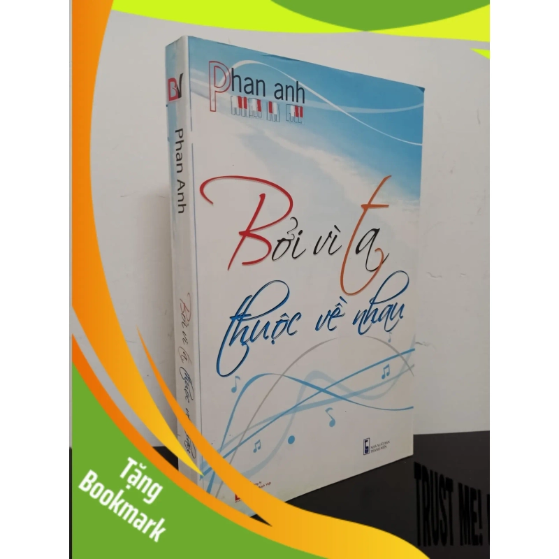 (TẶNG BOOKMARK) Bởi Vì Ta Thuộc Về Nhau (2010) - Phan Anh Mới 90% RBK.ASB2103 940039