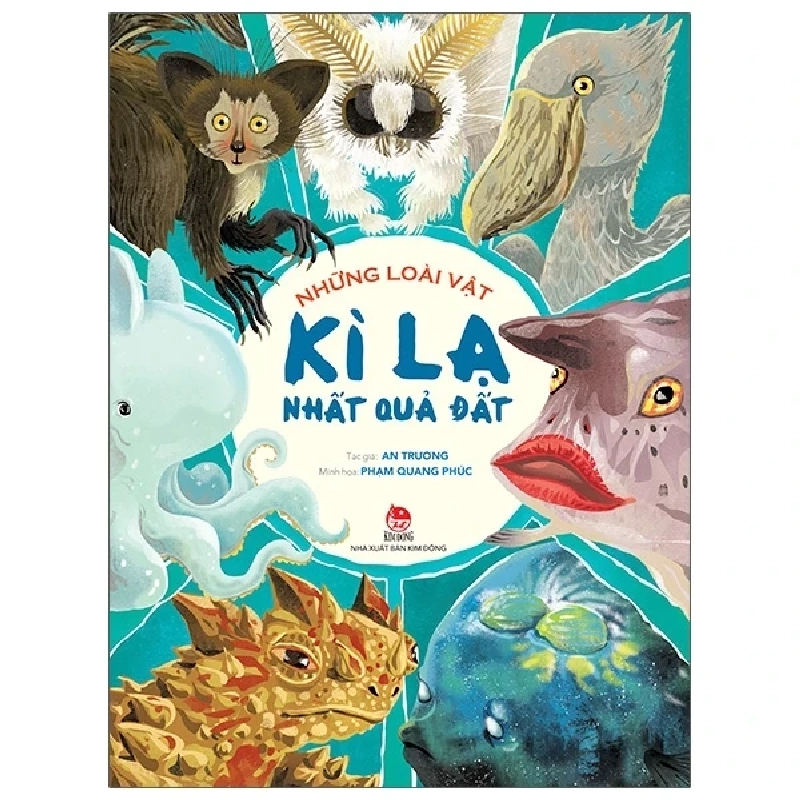 Những Loài Vật Kì Lạ Nhất Quả Đất - An Trương, Phạm Quang Phúc (Mới 100%) Kiến thức bách khoa, NXB Kim Đồng - SÁCH ĐẠI HỌC 487348