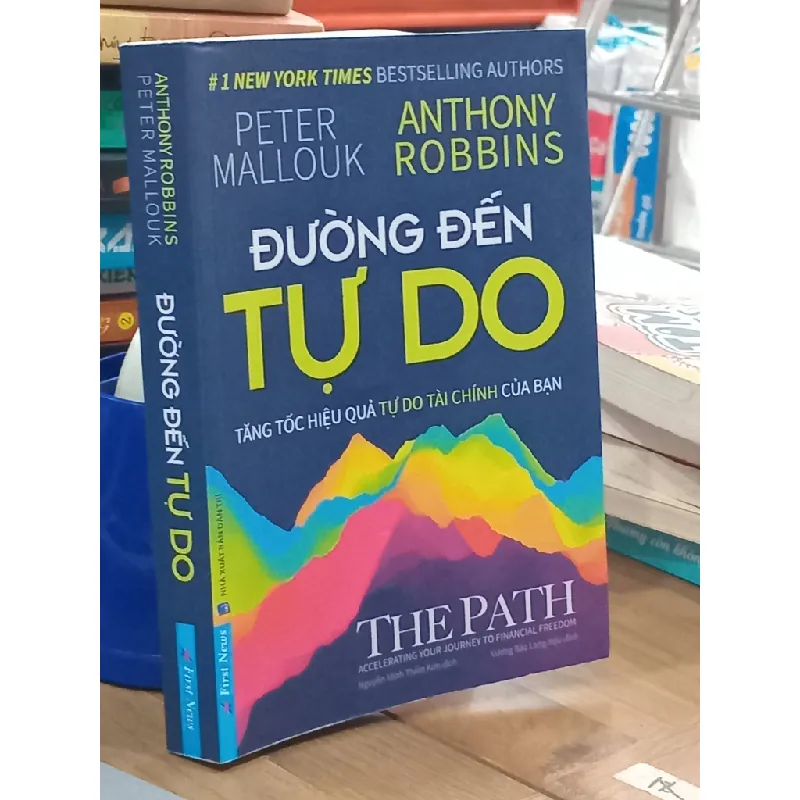 Đường đến tự do: Tăng tốc hiệu quả tự do tài chính của bạn - Peter Mallouk, Anthony Robbins 610319