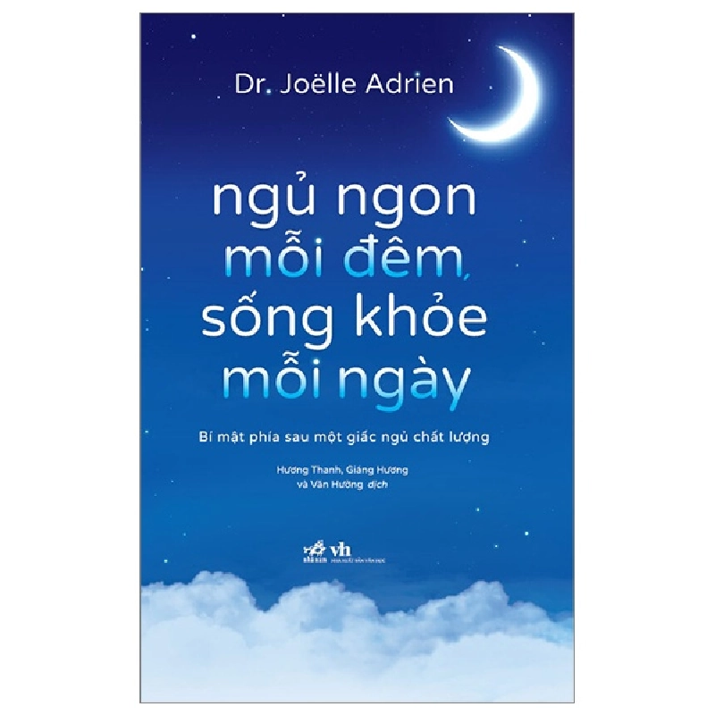 Ngủ Ngon Mỗi Đêm, Sống Khỏe Mỗi Ngày - Bí Mật Phía Sau Một Giấc Ngủ Chất Lượng - Joelle Adrien (Mới 100%) Sách y học hiện đại, Nhã Nam - SÁCH ĐẠI HỌC 492459