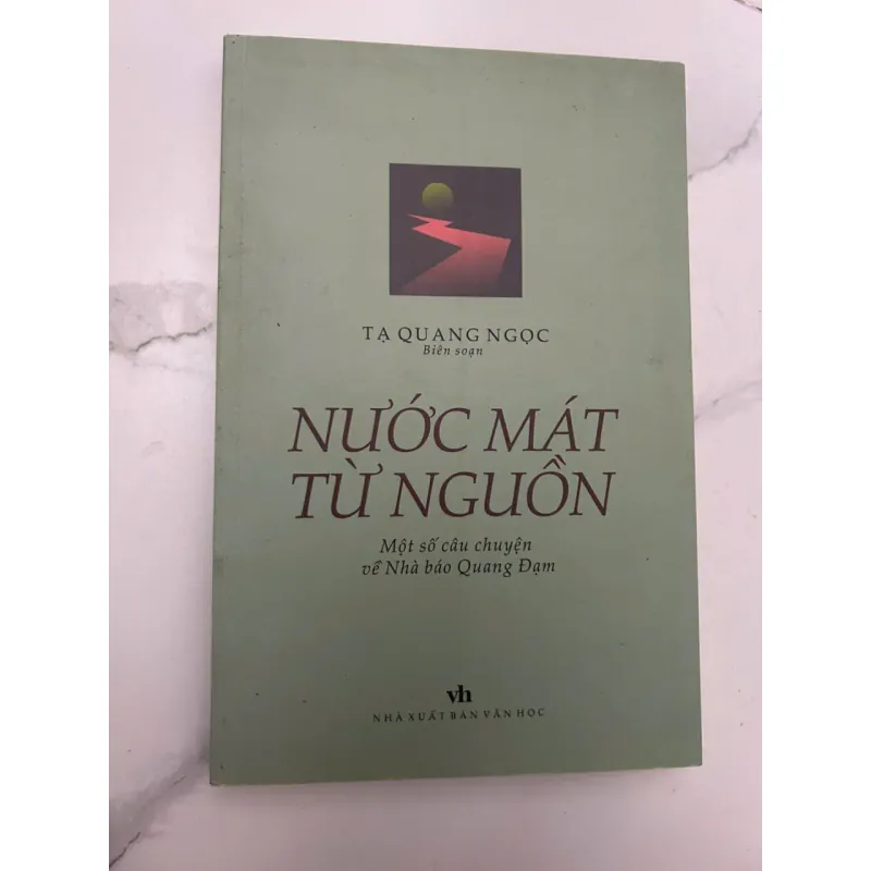 Nước mắt từ nguồn	Tạ Quang Ngọc (Biên soạn) 659193