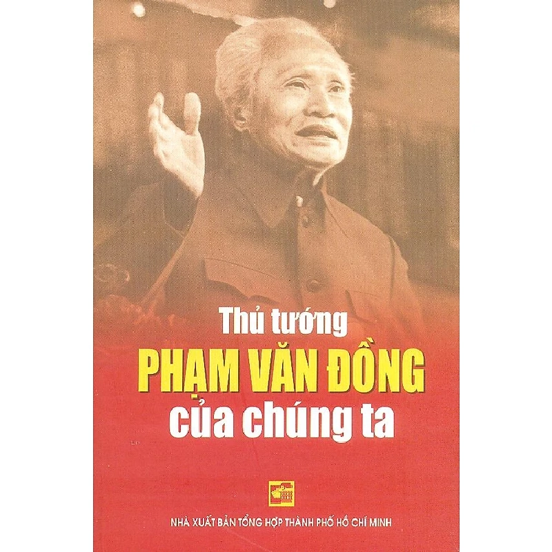 Thủ tướng Phạm Văn Đồng - Trần Quân Ngọc - Đoàn Minh Tuấn - Trần Đình Việt 500727