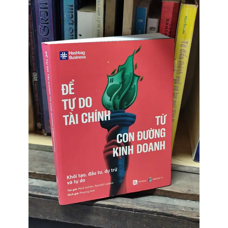 Để Tự Do Tài Chính Từ Con Đường Kinh Doanh - Mark Kohler, Randall Luebke 795788