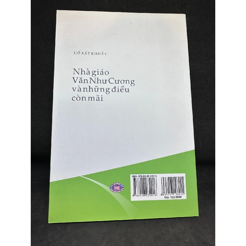 Nhà Giáo Văn Như Cương Và Những Điều Còn Mãi - Hồ Bất Khuất, mới 90% (Có chữ ký tác giả), 2018 SBM0202 913352