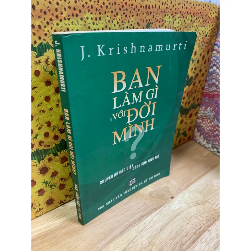 Bạn Làm Gì Với Đời Mình? - Krishnamurti 758684