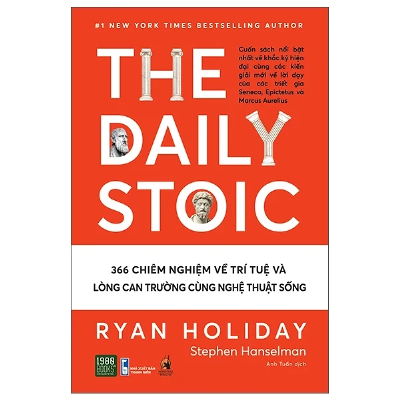 The Daily Stoic - 366 Chiêm Nghiệm Về Trí Tuệ Và Lòng Can Trường Cùng Nghệ Thuật Sống - Ryan Holiday, Stephen Hanselman 281503