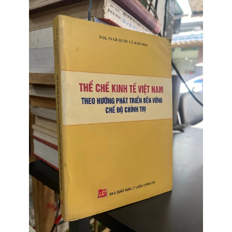 Thể chế kinh tế Việt Nam theo hướng phát triển bền vững chế độ chính trị - PGS,TS. Lê Quốc Lý 497004